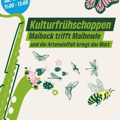ein grünes Saxophon aus dem Insekten und Blumen entsteigen mit dem Text Kulturfrühschoppen Maibock trifft Maibowle und die Artenvielfalt kriegt das Wort